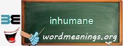 WordMeaning blackboard for inhumane